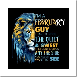 I'm A February Guy I Have 3 Sides The Quiet & Sweet The Funny & Crazy Posters and Art